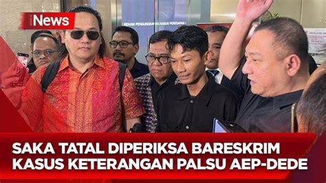 Saka Tatal Diperiksa Bareskrim Terkait Dugaan Keterangan Palsu Aep Dan