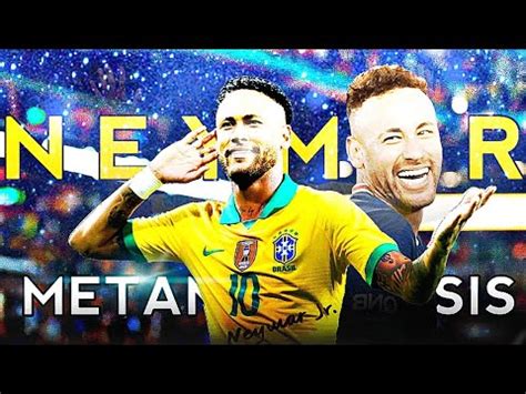 Neymar Metamorphosis Youtube