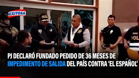 🔴🔵pj Declaró Fundado Pedido De 36 Meses De Impedimento De Salida Del