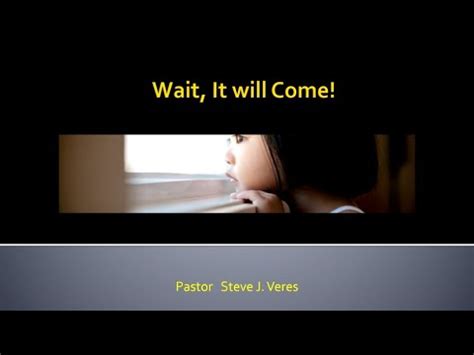 Wait It Will Come Pastor Steve J Veres Youtube