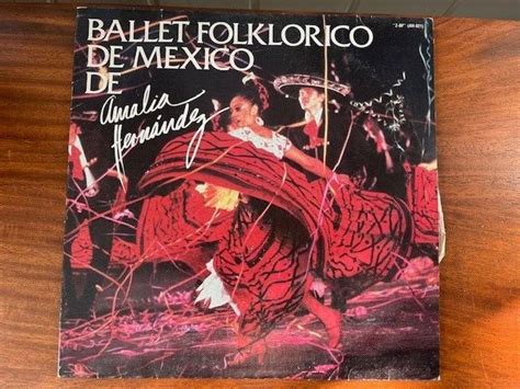 Ballet Folklorico De Mexico De Amalia Hernandez – "Z-BF" (AH-021) w ...