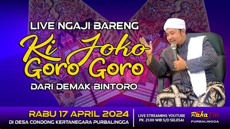 Live Ngaji Bareng Ki Joko Goro Goro Kh Abdurrokhim Demak Di