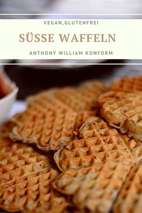 Süsse Waffeln glutenfrei vegan Rezepte nach Anthony William