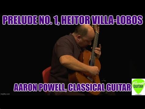 Prelude No 1 Heitor Villa Lobos Performed By Aaron Powell Guitar