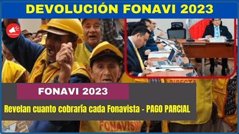 Pago parcial 2023 Revelan cuanto cobraría cada Fonavista Devolución