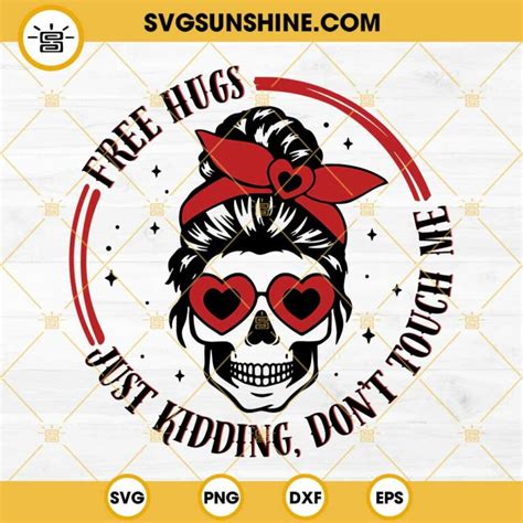 Free Hugs Just Kidding Don T Touch Me SVG Messy Bun Valentine SVG PNG