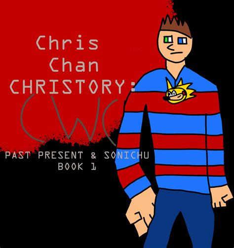 Christory Past Present And Sonichu Book 1 Chris Chan