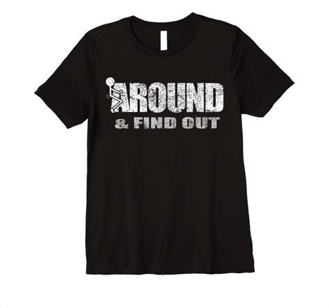 Perfect Fuck Around And Find Out T Shirts Sweatshirt Tees Design