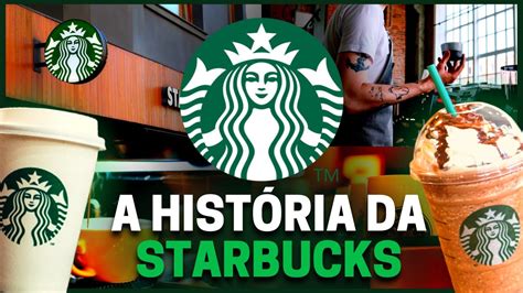 Ela É A Maior Rede De Cafeterias Do Mundo A HistÓria Da Starbucks