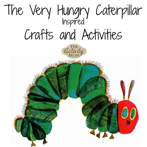 Very Hungry Caterpillar Crafts and Activities - The Activity Mom