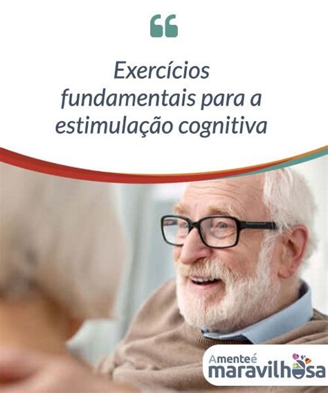 Exercícios fundamentais para a estimulação cognitiva Atividades para