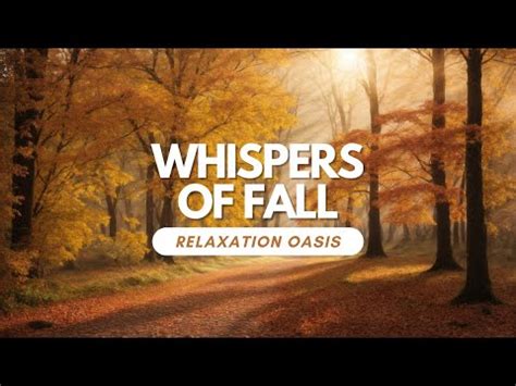 Whispers Of Fall Meditation Calming Tones Forest Nature Sounds