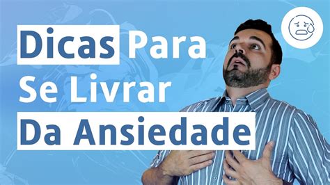 Descubra Como Se Livrar Da Ansiedade Dicas F Ceis Dr Rafael