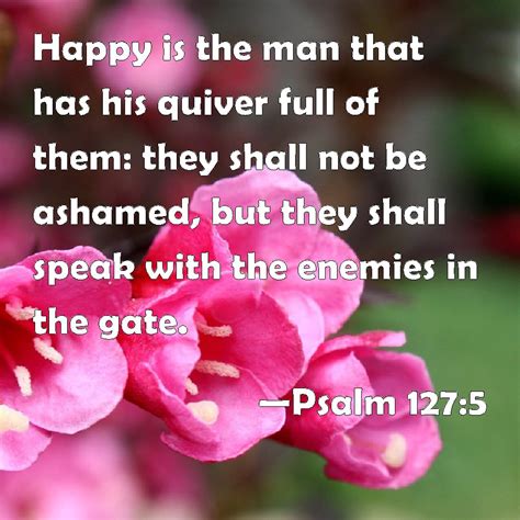 Psalm Happy Is The Man That Has His Quiver Full Of Them They