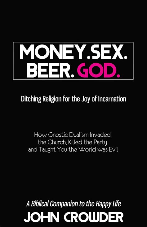 Money Sex Beer God John Crowder 9780977082681 Amazon Books