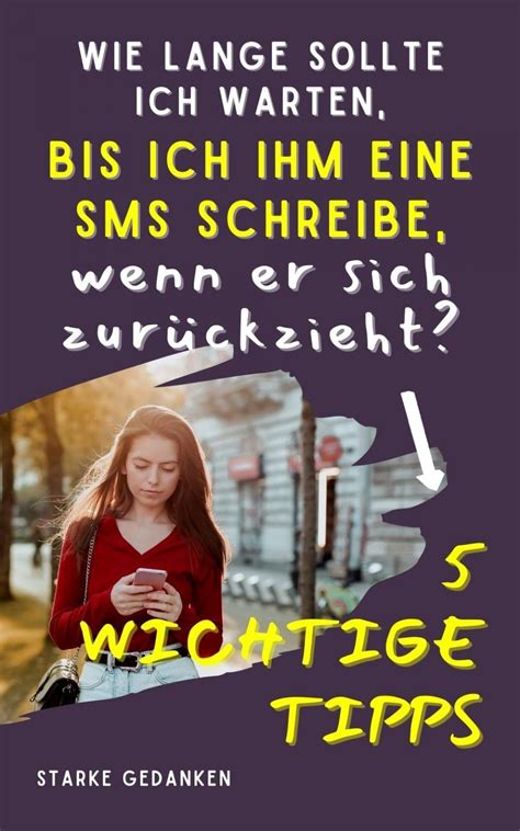 Soll ich ihm eine SMS schicken wenn er sich zurückzieht Hier ist was