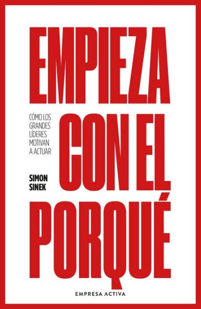 Empieza Con El Porqu By Simon Sinek Paperback Barnes Noble