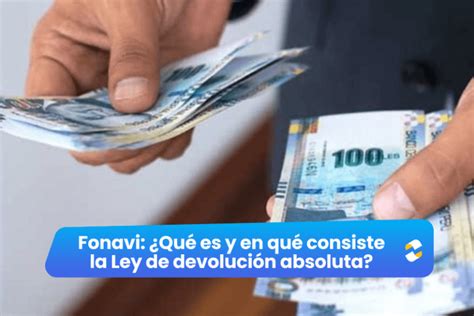 Fonavi ¿qué Es Y En Qué Consiste La Ley De Devolución Absoluta