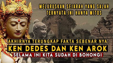 Fakta Kisah Ken Dedes Dan Ken Arok Selama Ini Kita Sudah Di Bohongi