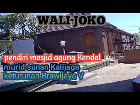 Wali Joko Pendiri Masjid Agung Kendal Murid Sunan Kalijaga Putra