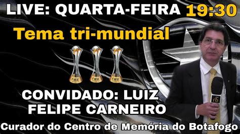 LIVE LUIZ FELIPE CARNEIRO TUDO SOBRE TRI MUNDIAL DO BOTAFOGO