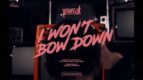 P O D I Wont Bow Down Mv I Wont Bow Down