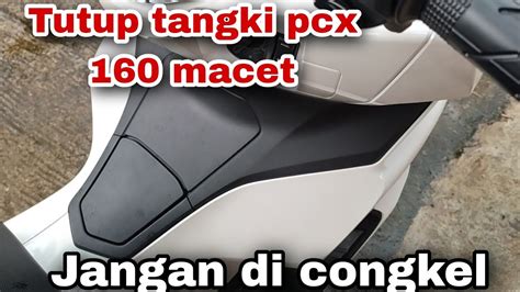 Mengatasi Tutup Tangki Pcx 160 Macet Ga Bisa Di Buka YouTube