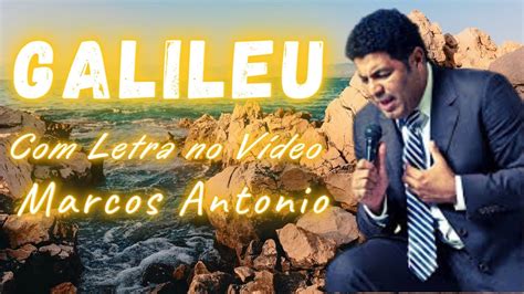 Letra De Marcos Antônio O Galileu