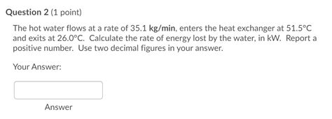 Solved Question Point The Hot Water Flows At A Rate Of Chegg