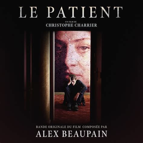 Le Patient By Alex Beaupain Album Film Score Reviews Ratings