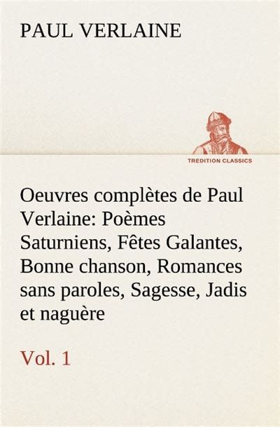 Oeuvres complètes de Paul Verlaine Vol 1 Poèmes Saturniens Fêtes