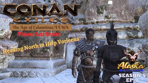 Conan Exiles AOC EEWA Season 5 Ep9 Heading North To Help Vorleena