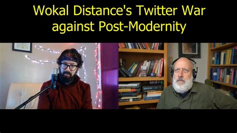 Wokal Distance S Twitter War Against Post Modernity Youtube