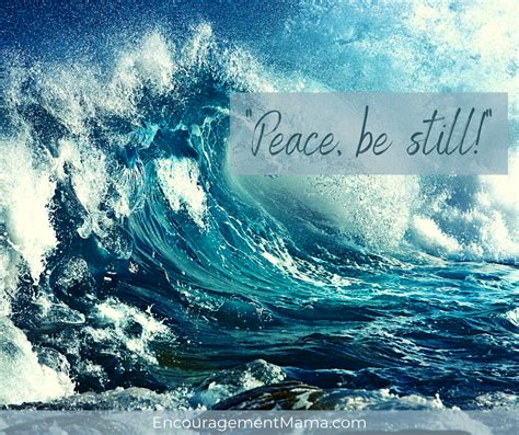 "Peace, be still." ~ EncouragementMama.com "Peace, be still."