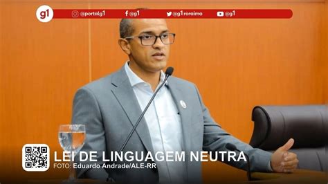 G1 Em 1 Minuto Roraima Prefeito Sanciona Lei Que Veta Uso De Linguagem