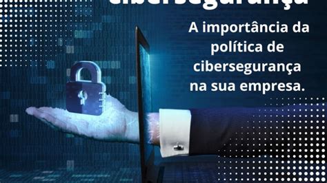 A importância da política de cibersegurança na sua empresa Data Defender