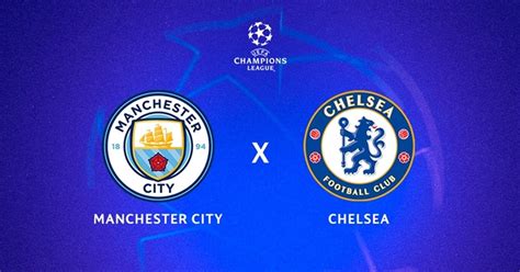 Manchester City x Chelsea ao vivo onde assistir à final da Champions