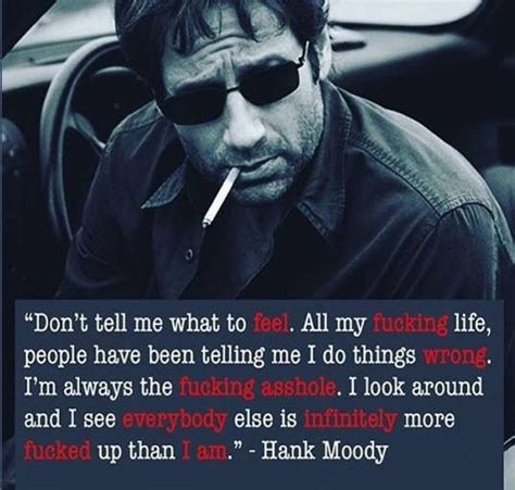 Hank Moody Quote From Californication Dont Tell Me How To Feel