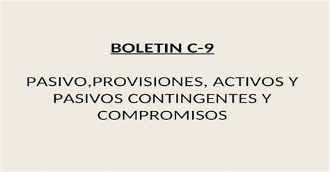 Boletin C Pasivo Provisiones Activos Y Pasivos Contingentes Y