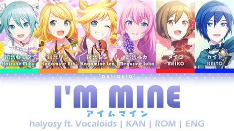 FULL VERI m Mine アイムマイン halyosy ft VOCALOIDS KAN ROM ENG Color