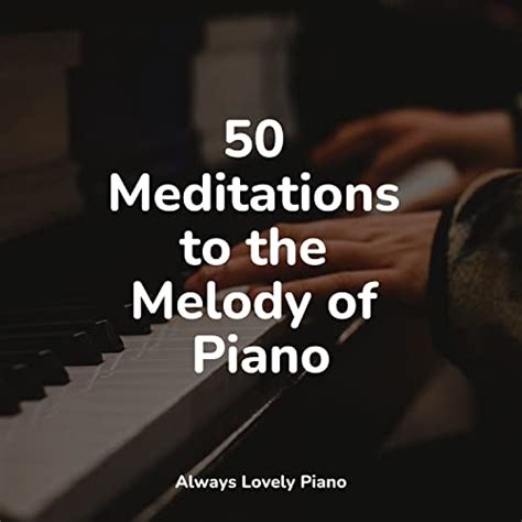 Play 50 Soothing and Beautiful Piano Tunes by Study Piano, Chillout ...