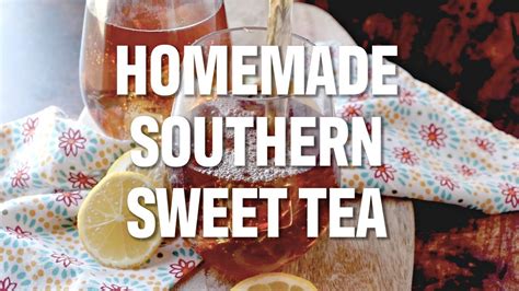 How To Make Homemade Southern Sweet Tea Youtube