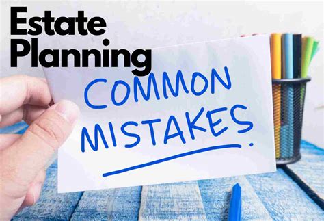 The Most Common Estate Planning Mistakes To Avoid How