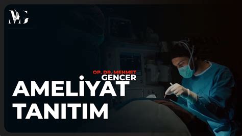 Ameliyat Tanıtım Op Dr Mehmet Gencer YouTube