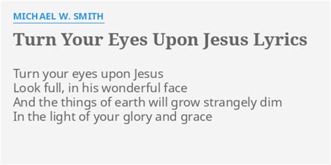 Turn Your Eyes Upon Jesus Lyrics By Michael W Smith Turn Your Eyes