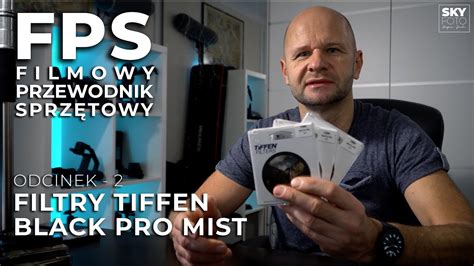 Filtry Tiffen Black Pro Mist czy warto je mieć na swoim obiektywie