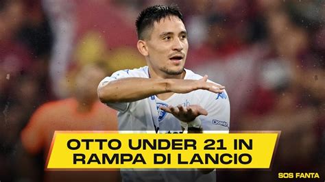 Otto Giovani Talenti UNDER 21 In Rampa Di Lancio Al FANTACALCIO YouTube