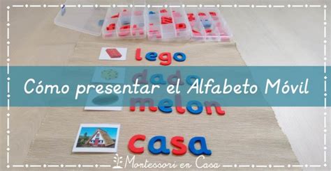 Cómo Presentar El Alfabeto Móvil How To Introduce The Movable Alphabet Montessori En Casa