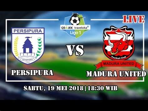 Link Live Streaming Persipura Jayapura Vs Madura United Liga Mei