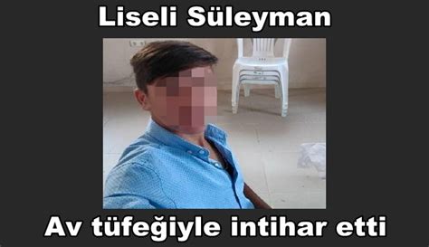 Liseli Süleyman av tüfeğiyle intihar etti İzmir Haberleri Güncel